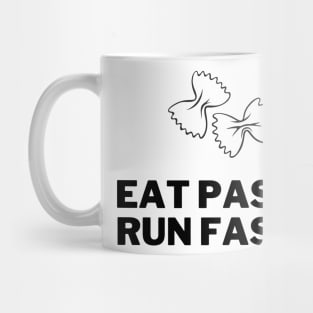 Eat Pasta Run Fasta Mug